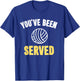 Funny Volleyball with Sayings Gift You've Been Served T-Shirt - T-Shirt | Royal
