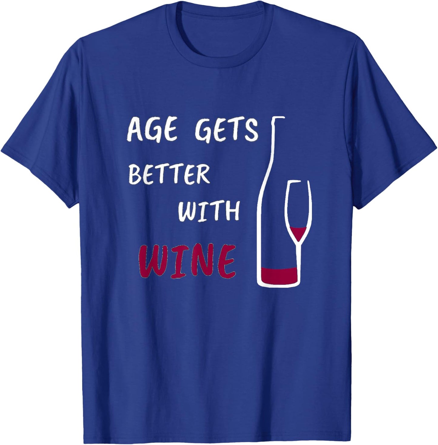 Age gets better with wine T-Shirt - T-Shirt | Royal
