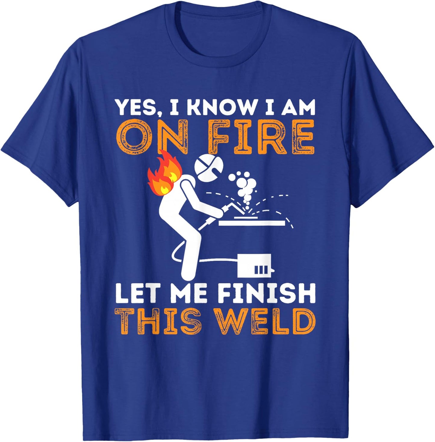 Yes I Know I Am On Fire - Metal Worker Welder & Welding Small T-Shirt - T-Shirt | Royal