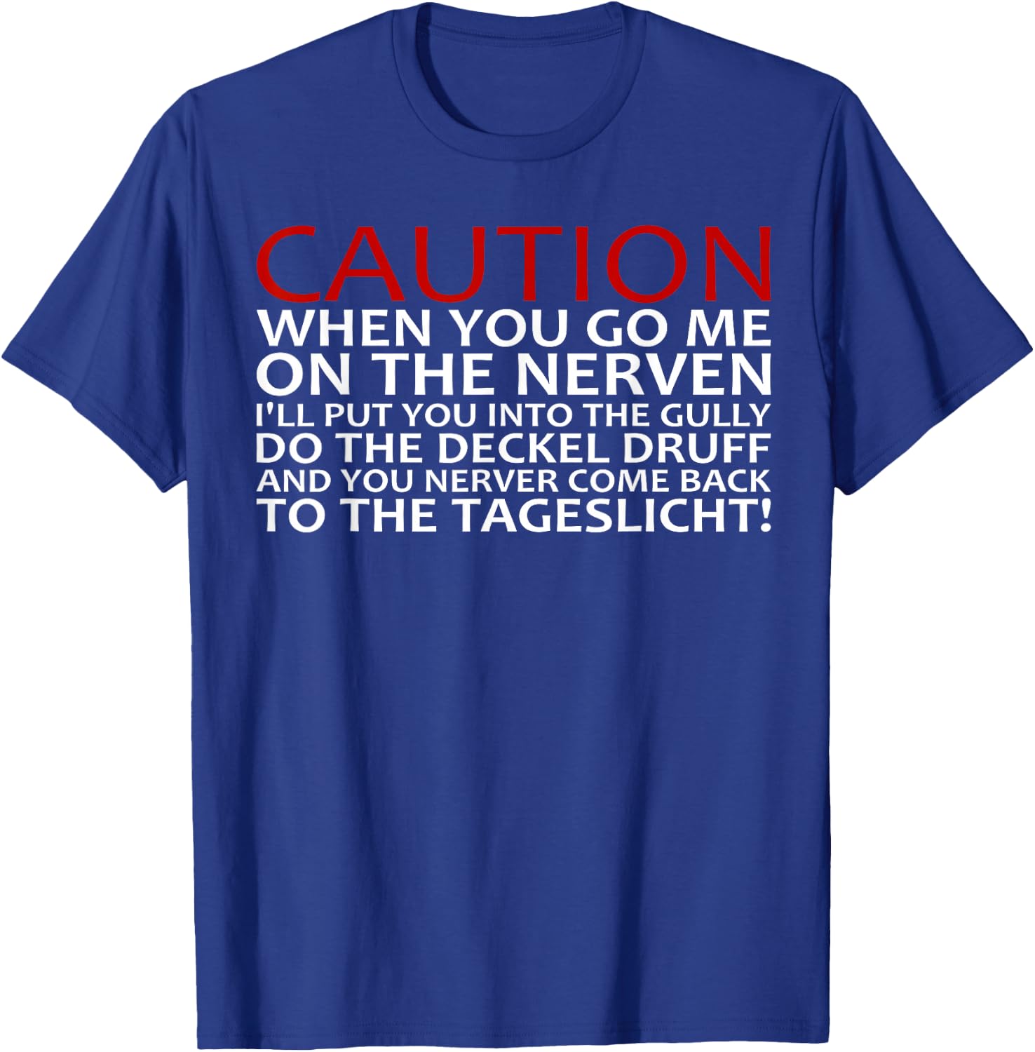 Achtung - When You Go Me On The Nerven , black T-Shirt - T-Shirt | Royal
