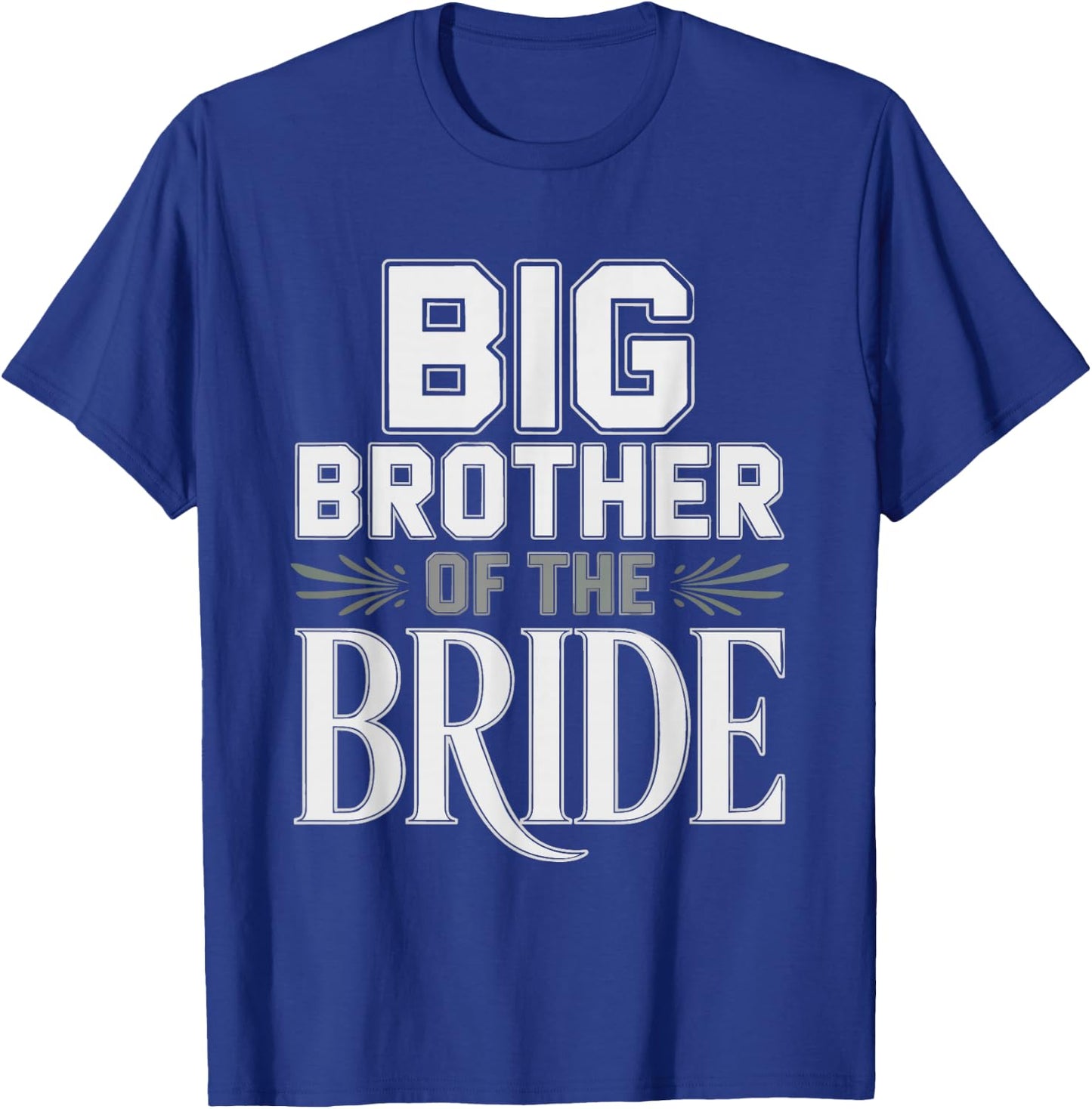Big Brother Bride Older Wedding Brides Party Ceremony T-Shirt - T-Shirt | Royal