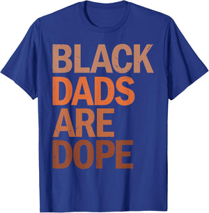 Black Dads are Dope T-Shirt - T-Shirt | Royal
