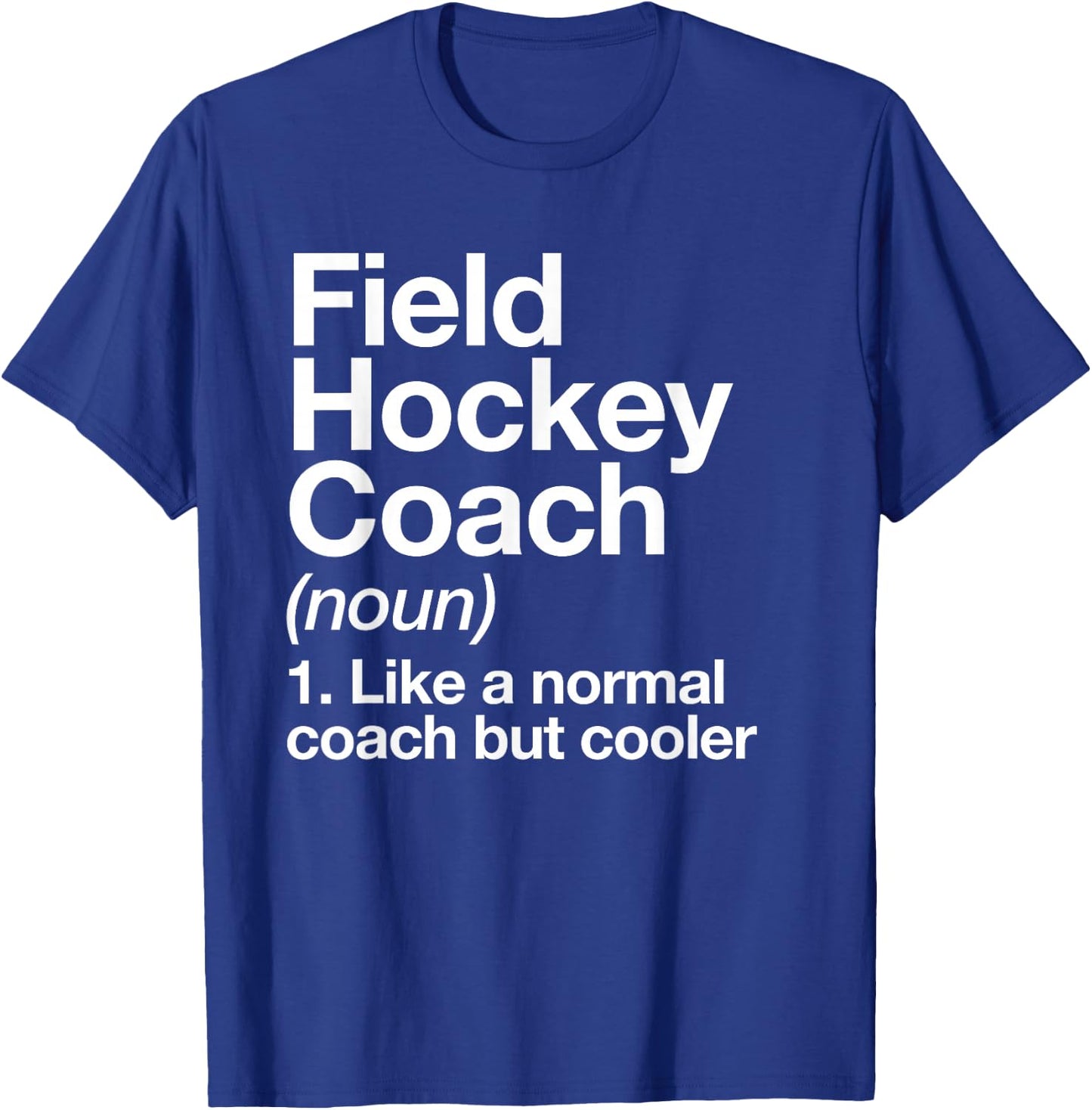 Field Hockey Coach Definition Funny Sports Trainer T-Shirt - T-Shirt | Royal