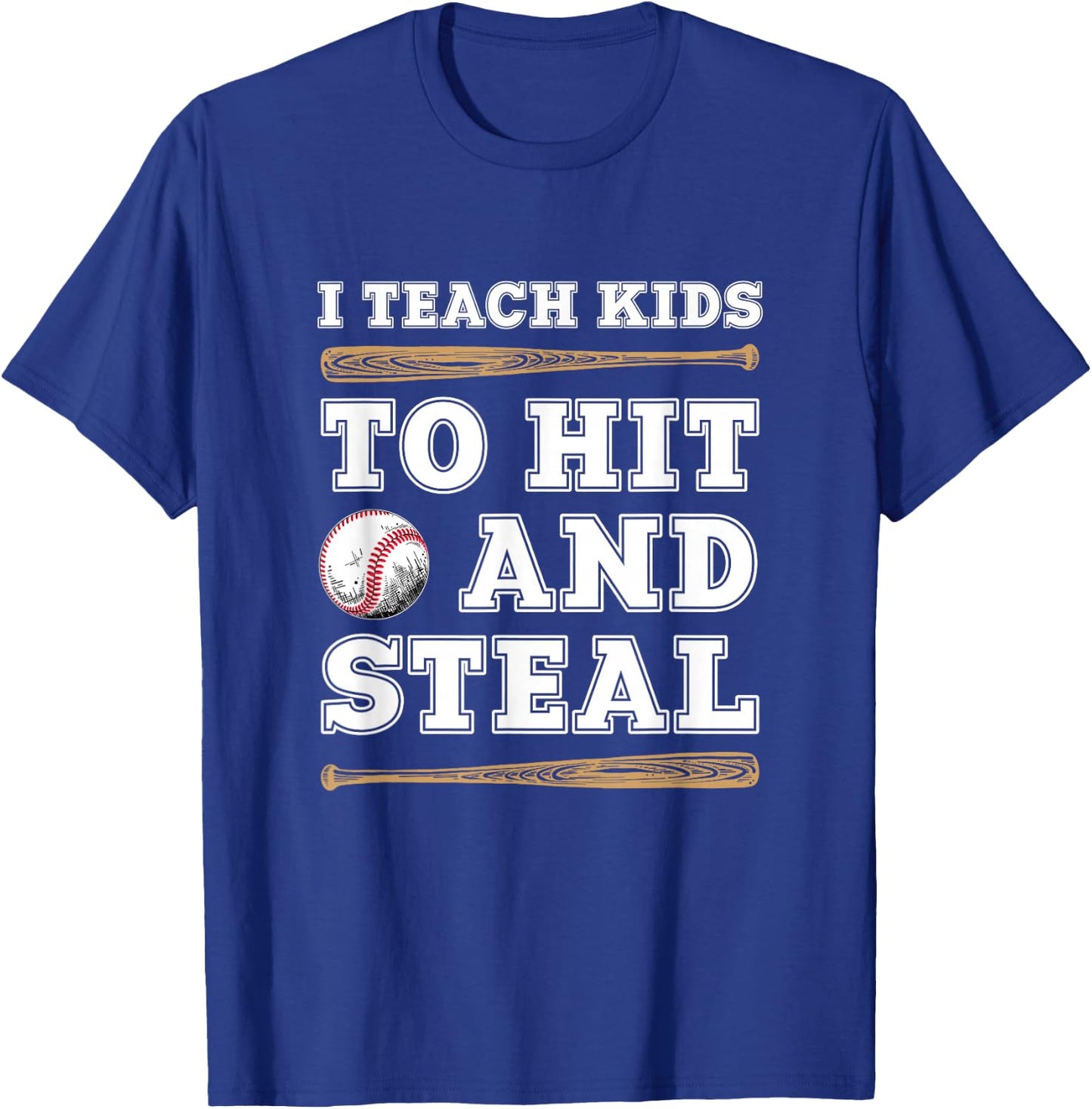 I Teach Kids To Hit And Steal - Funny Baseball Coach T-Shirt - T-Shirt | Royal