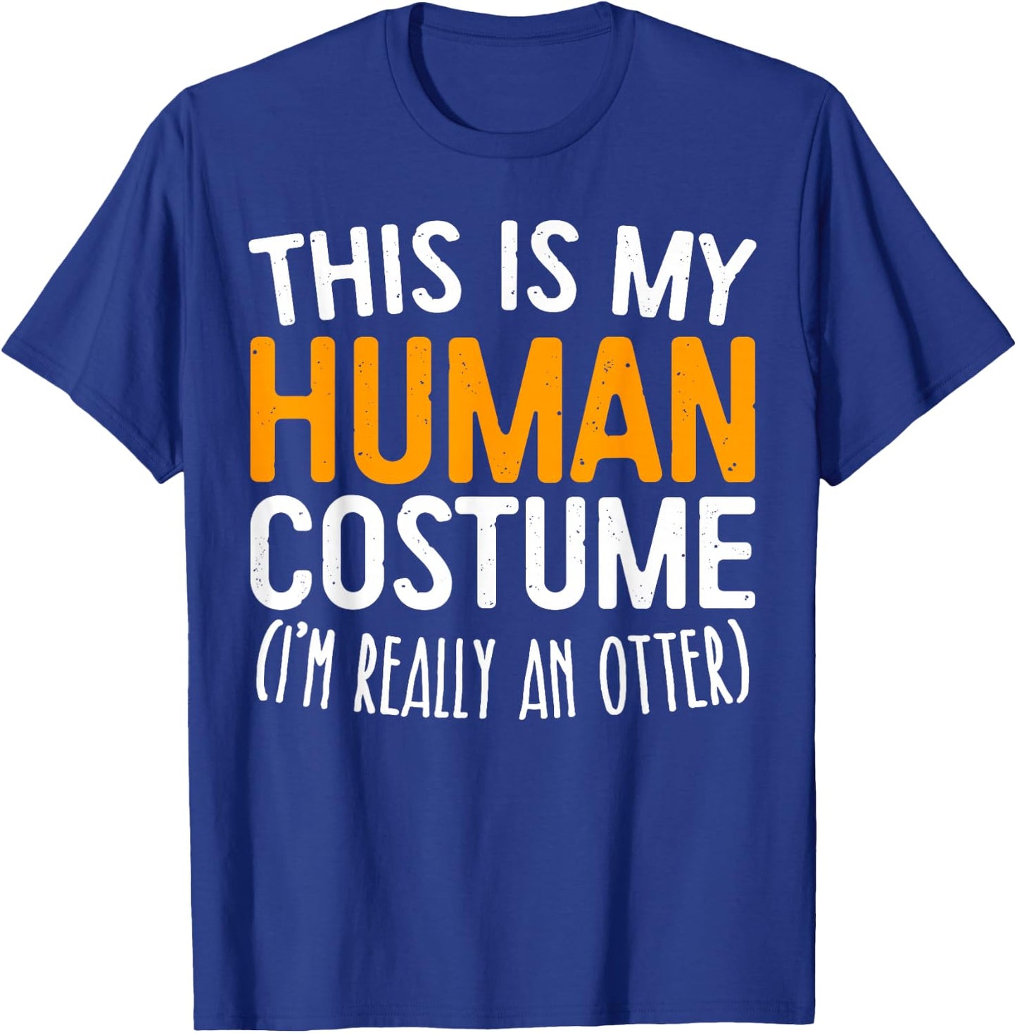 This Is My Human Costume I'm Really An Otter Shirt Adult Kid T-Shirt - T-Shirt | Royal