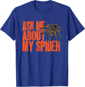 Tarantula Ask Me About My Spider Arthropod Pet Tarantula T-Shirt - T-Shirt | Royal