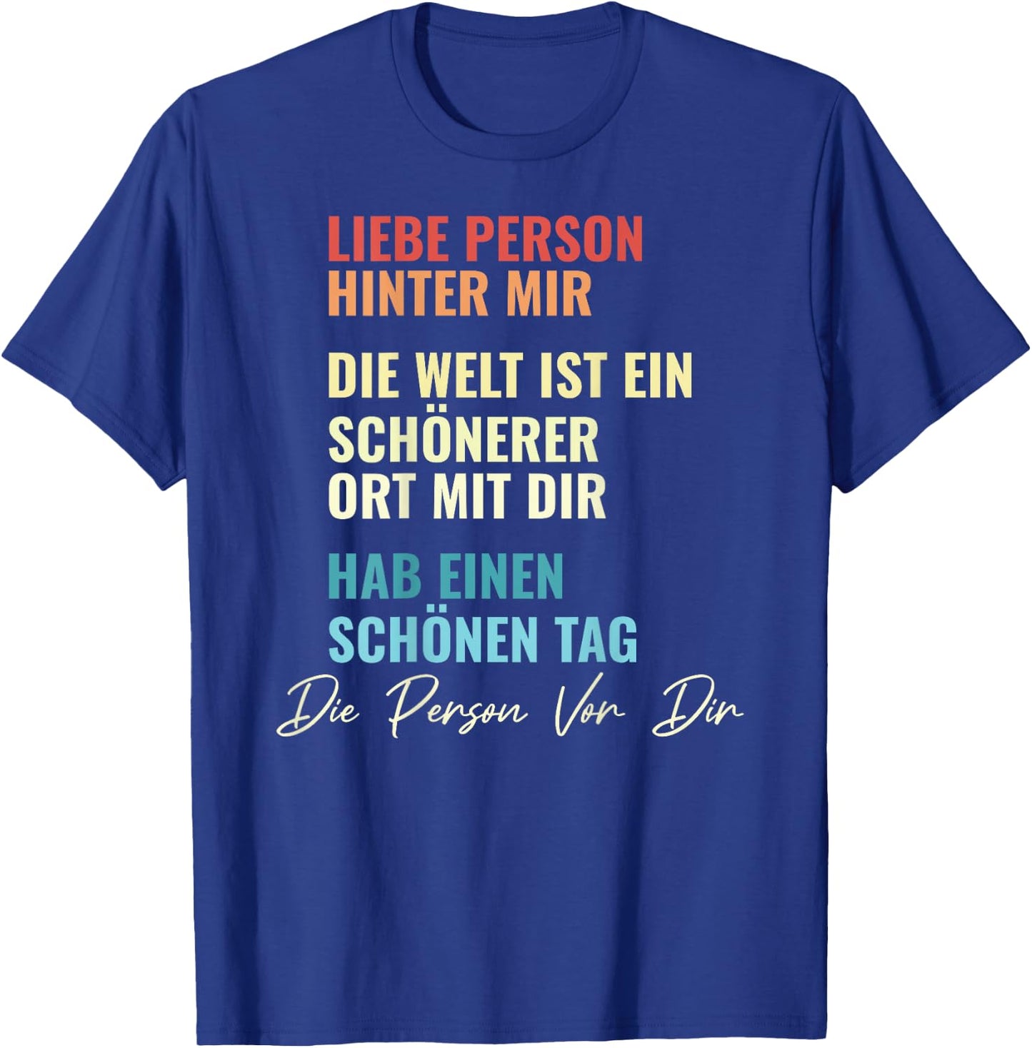 An Die Person Hinter Mir Liebe Person Hinter Mir , black T-Shirt - T-Shirt | Royal
