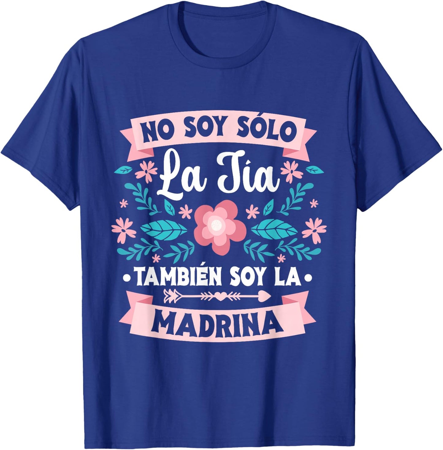 No Soy Solo La Tía También Soy La Madrina T-Shirt - T-Shirt | Royal