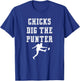 Chicks Dig The Punter Punt Kick Player Funny Graphic Saying T-Shirt - T-Shirt | Royal