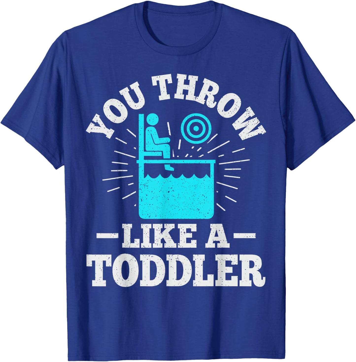 You throw like a toddler Design for a Dunk tank fan T-Shirt - T-Shirt | Royal