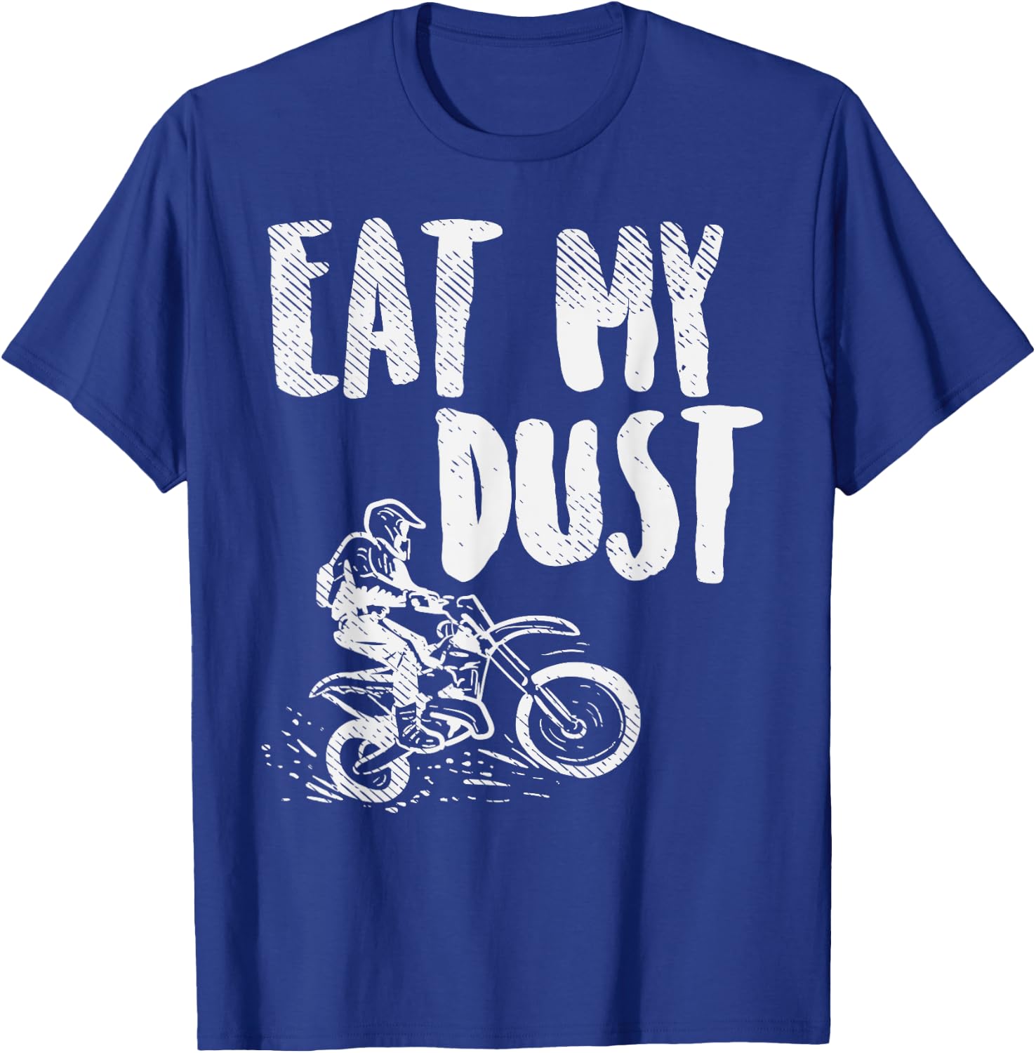 Eat My Dust Dirt Bike Motocross Motorcycle Track Racing Gift T-Shirt - T-Shirt | Royal