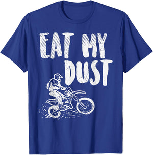 Eat My Dust Dirt Bike Motocross Motorcycle Track Racing Gift T-Shirt - T-Shirt | Royal