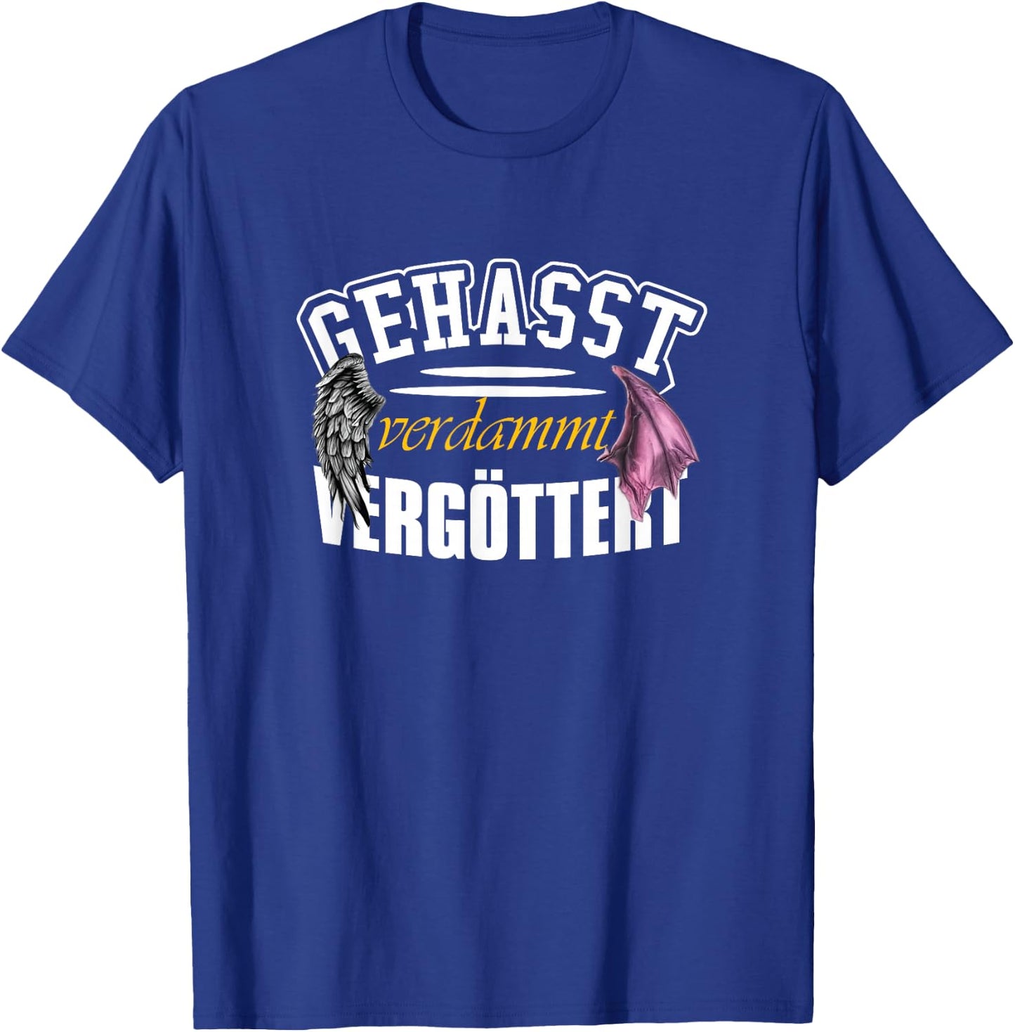 Geasst, Verdammt, Vergöttert , black T-Shirt - T-Shirt | Royal