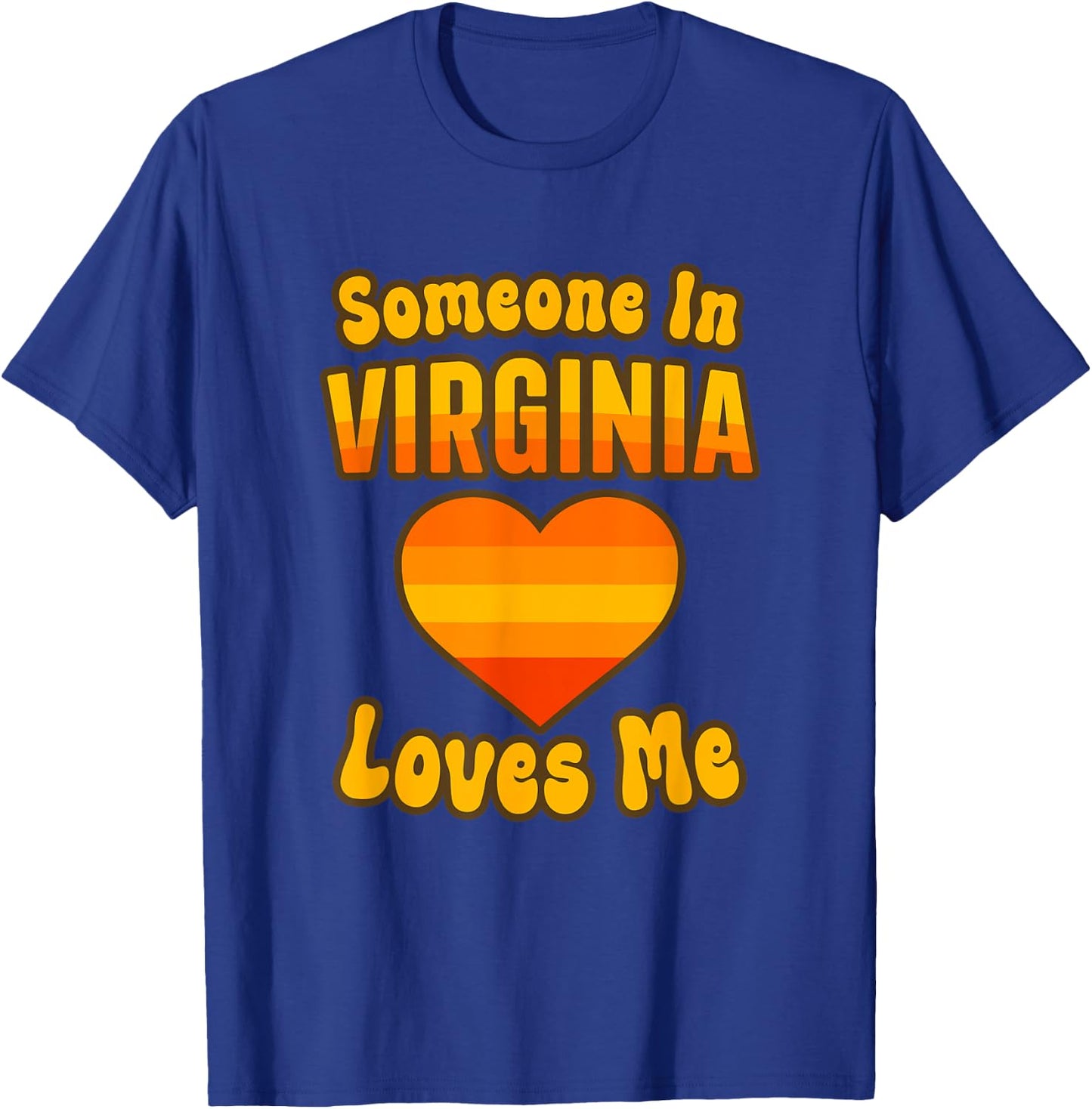 Someone In Virginia Loves Me T-Shirt - T-Shirt | Royal