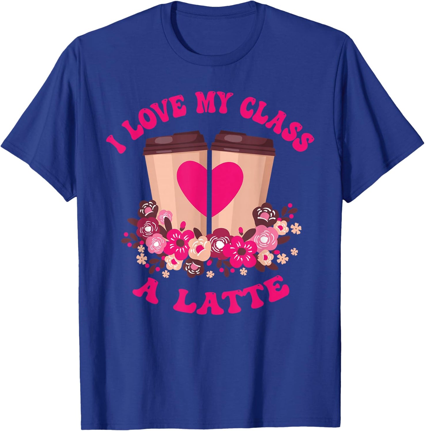 I Love My Class A Latte Coffee Teacher 100th Day Of School T-Shirt - T-Shirt | Royal