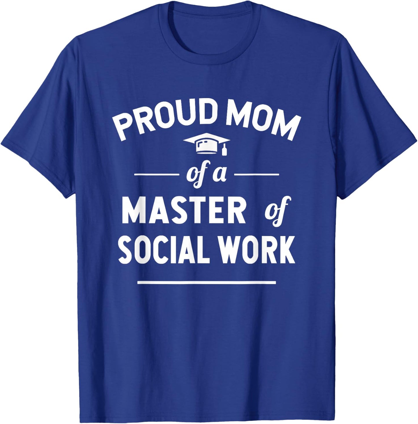 Proud Mom Of A Master Of Social Work T-Shirt - T-Shirt | Royal