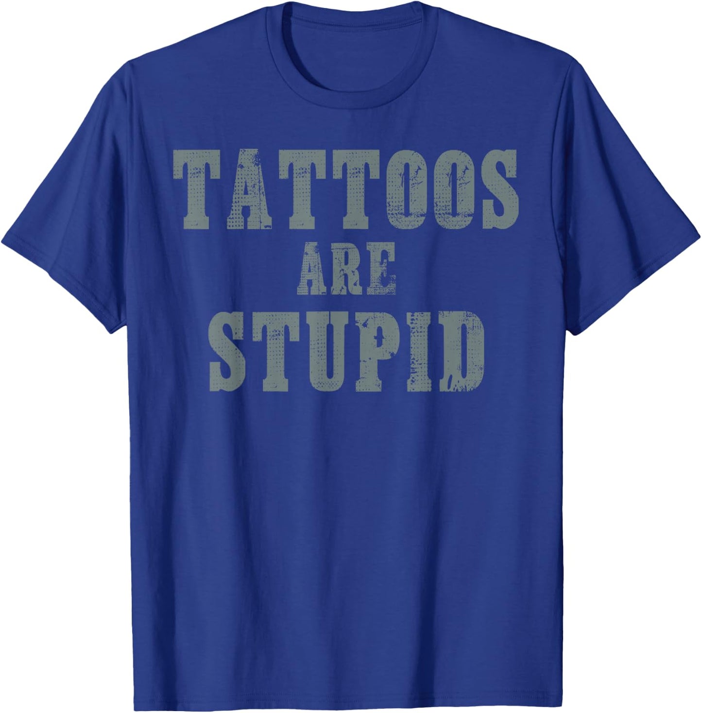Tattoos are Stupid Original Tattoo T-Shirt - T-Shirt | Royal
