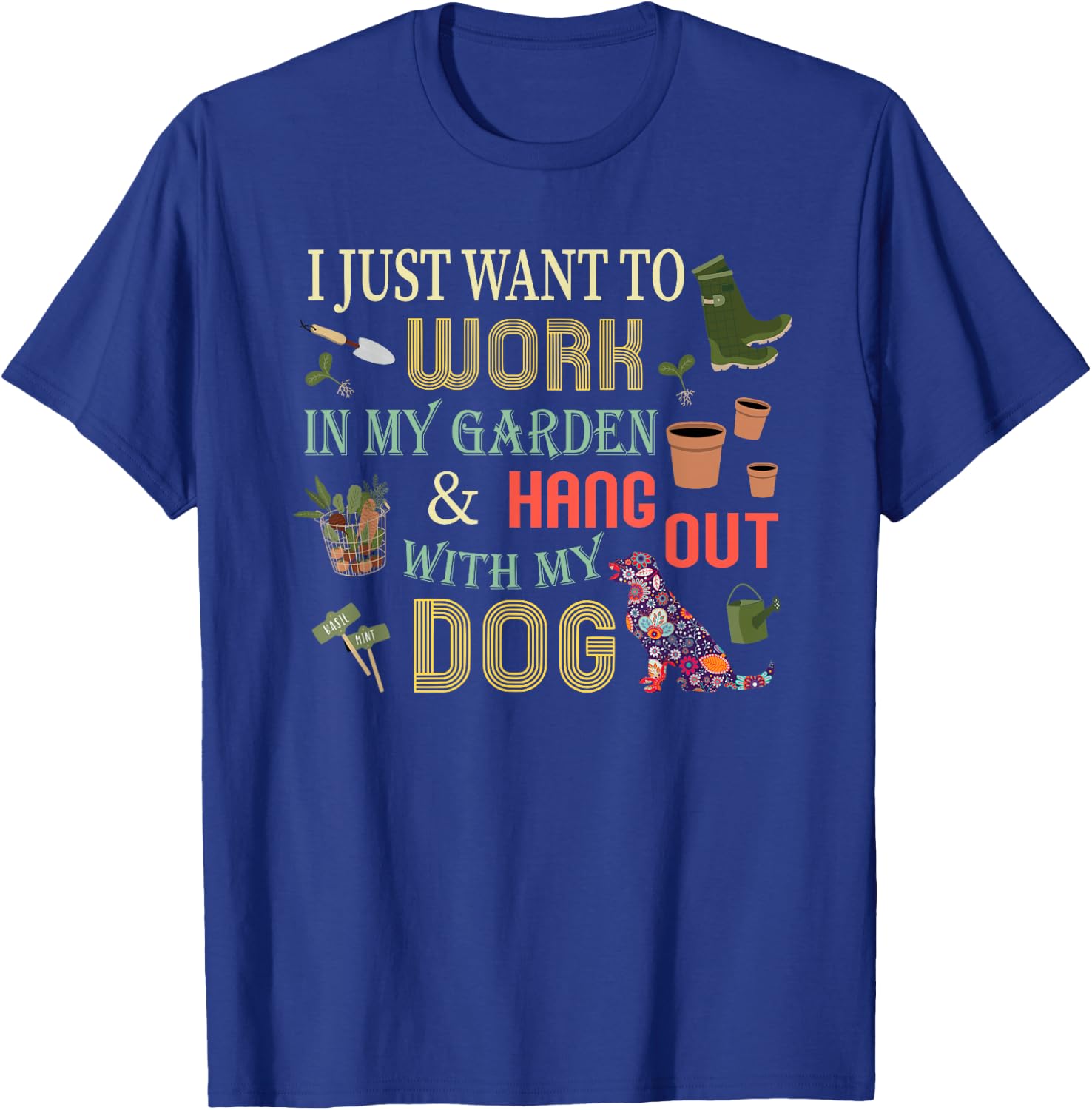 I Just Want to Work In My Garden & Hang Out With My Dog Men Women Girls Kids T-Shirt - T-Shirt | Royal