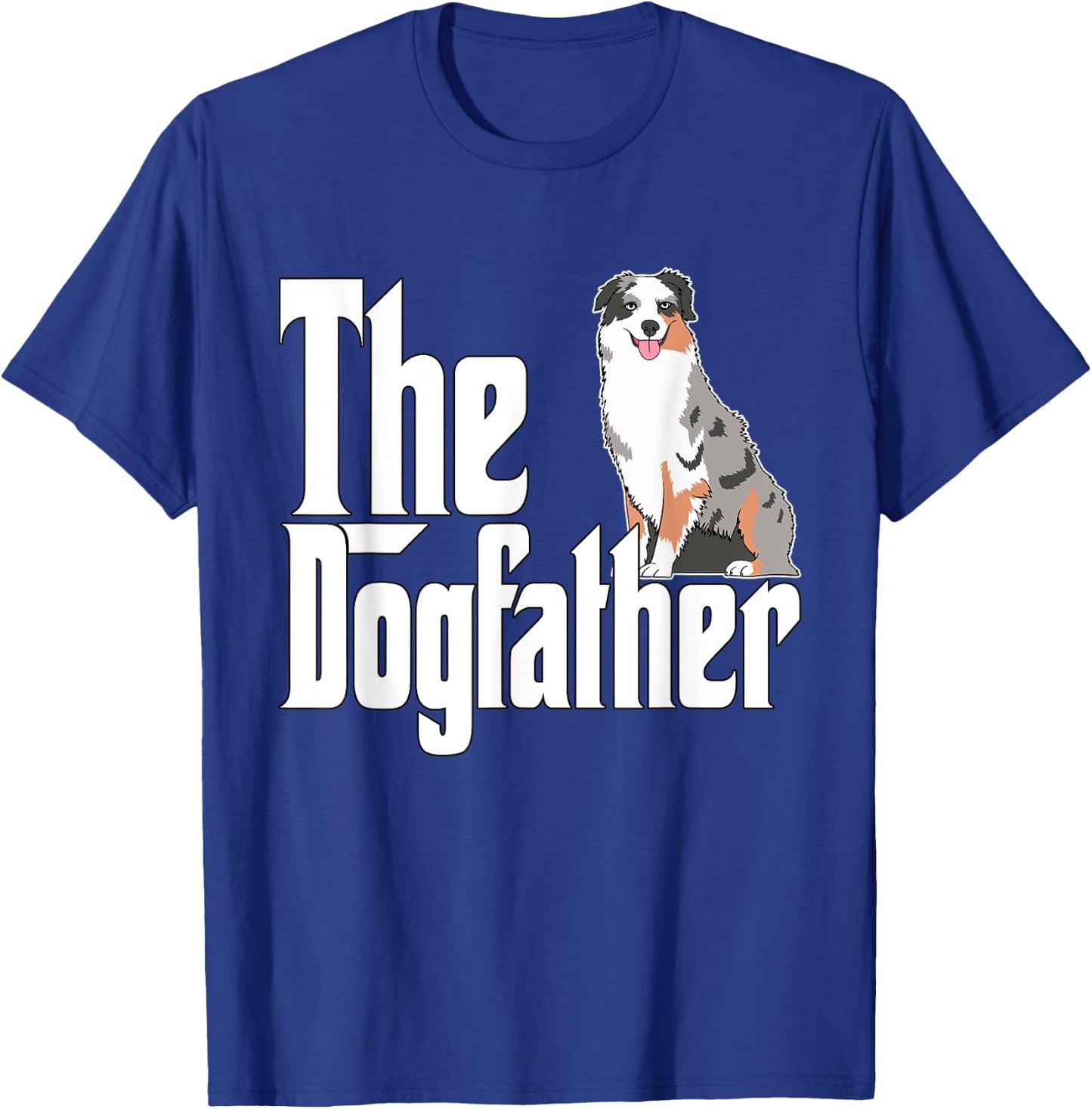Australian Shepherd Dog Dad Dogfather Dogs Daddy Father Women T-Shirt - T-Shirt | Royal