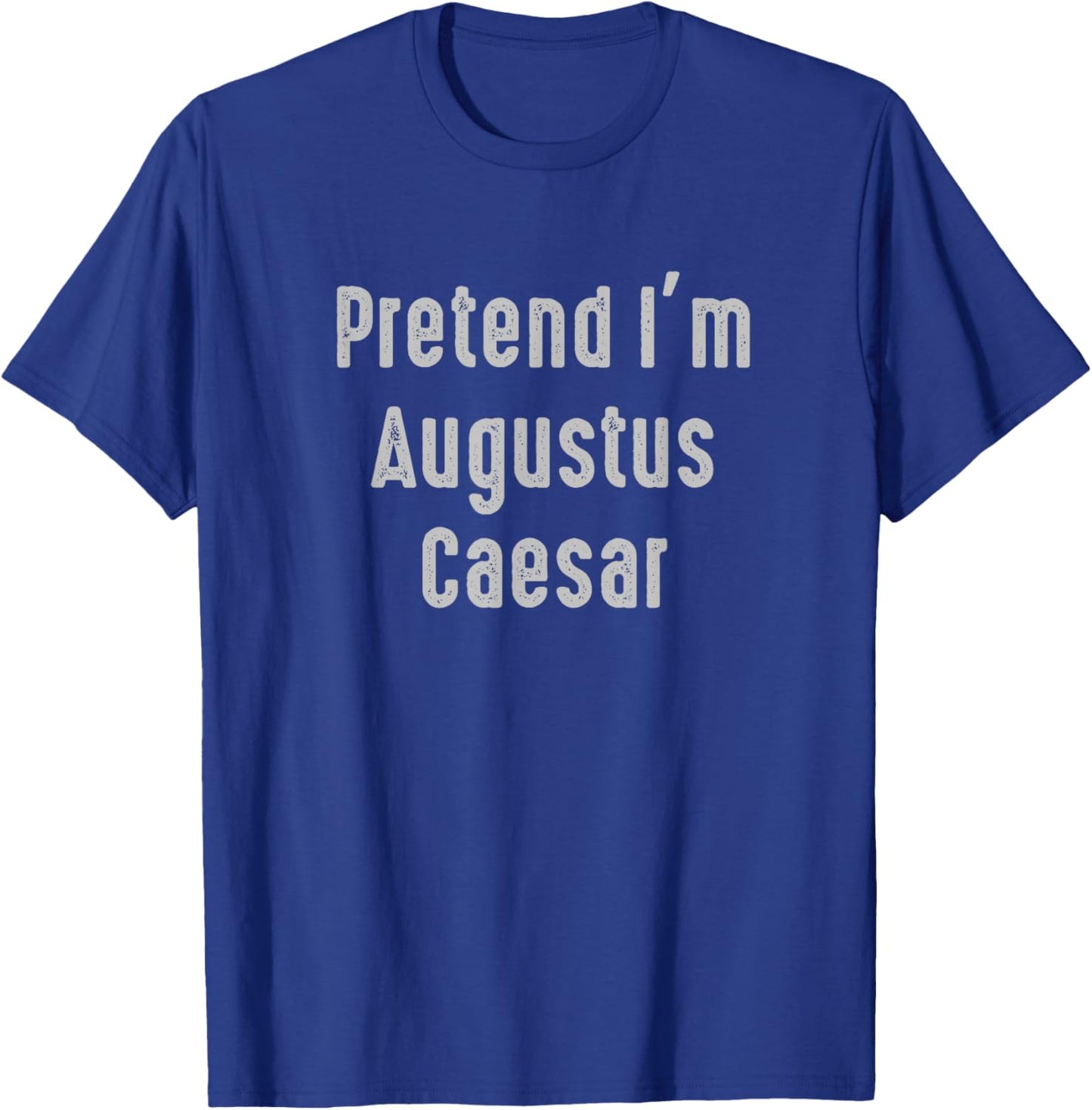 Pretend I'm Augustus Caesar Easy Funny Costume T-Shirt - T-Shirt | Royal