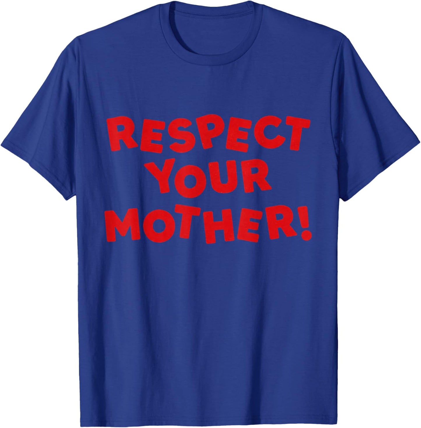Respect Your Mother Shirt Retro Funny Mother's Day T-Shirt - T-Shirt | Royal