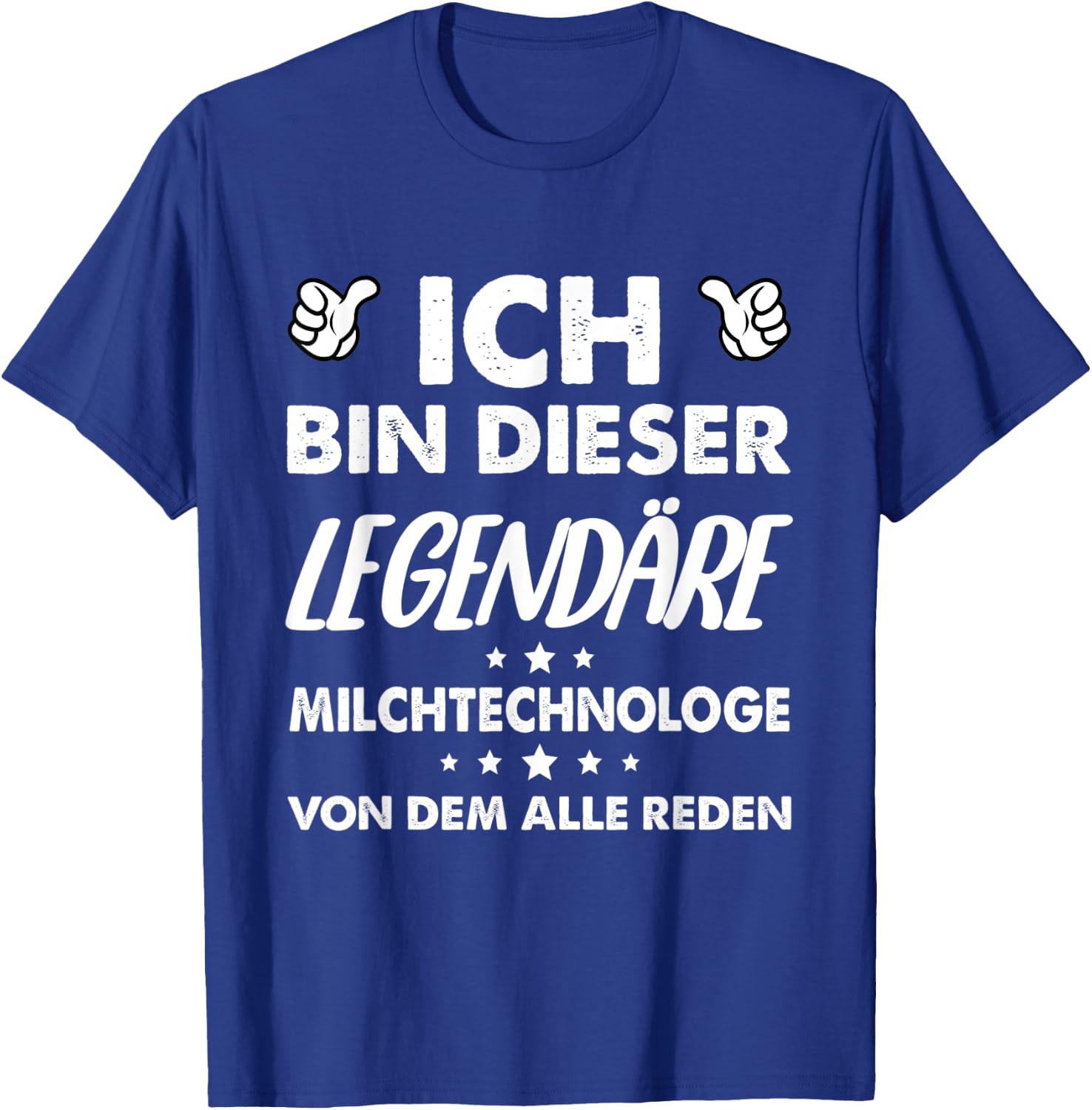 Ich Bin Dieser Legendäre Milchtechnologe Von Dem Alle Reden T-Shirt - T-Shirt | Royal