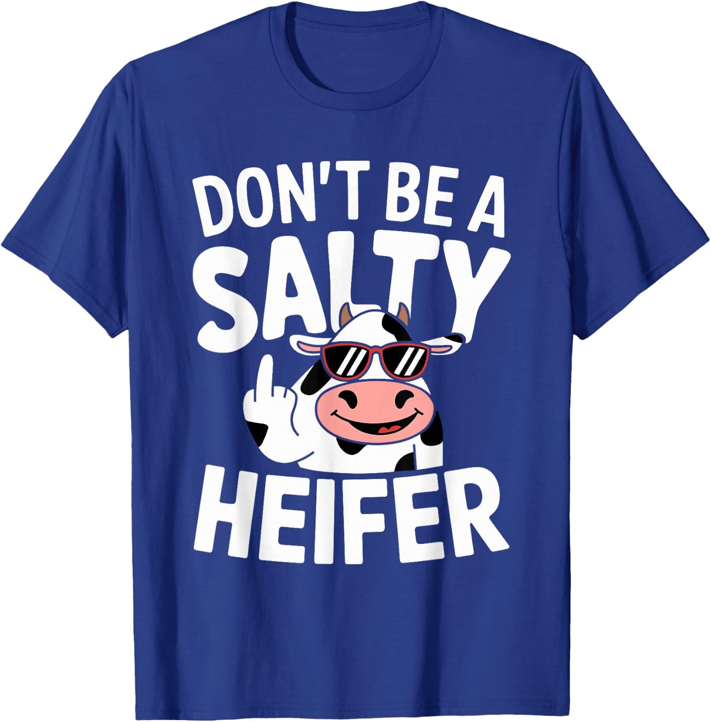 Don't Be a Salty Heifer Funny Cow Farm Animal Pun T-Shirt - T-Shirt | Royal