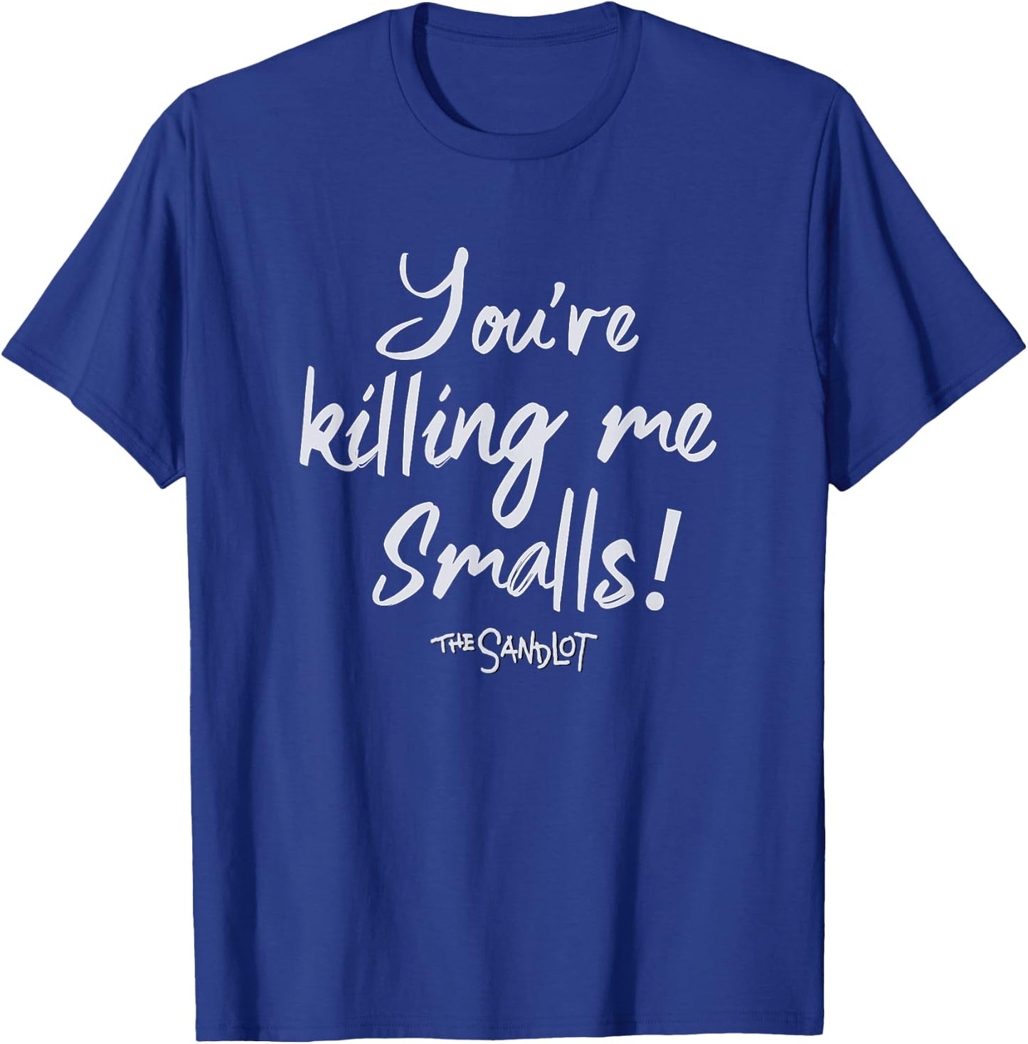 The Sandlot You're Killing Me Smalls Quote T-Shirt - T-Shirt | Royal