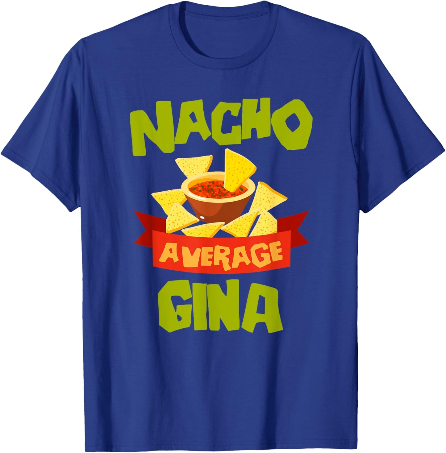 NACHO AVERAGE GINA Funny Birthday Personalized Name Gift T-Shirt - T-Shirt | Royal