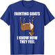 Goat Lover Farmer Fainting Goats I Know How They Feel T-Shirt - T-Shirt | Royal