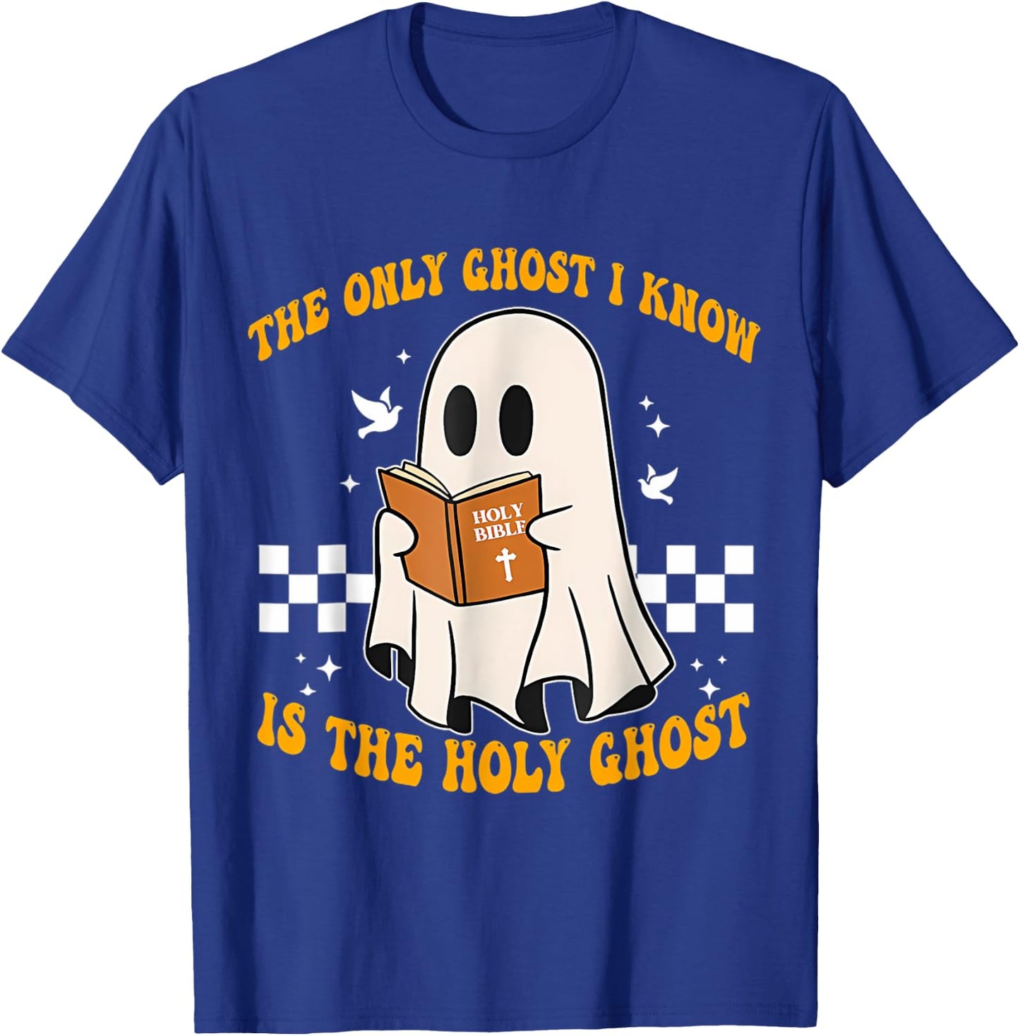 The Only Ghost I Know Is The Holy Ghost Cute Boo T-Shirt - T-Shirt | Royal