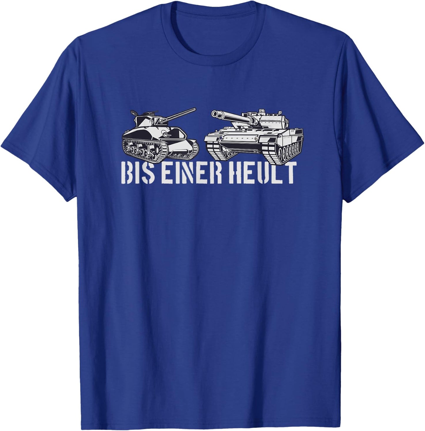 Bis Einer Heult | Tanks Panzer T-Shirt - T-Shirt | Royal