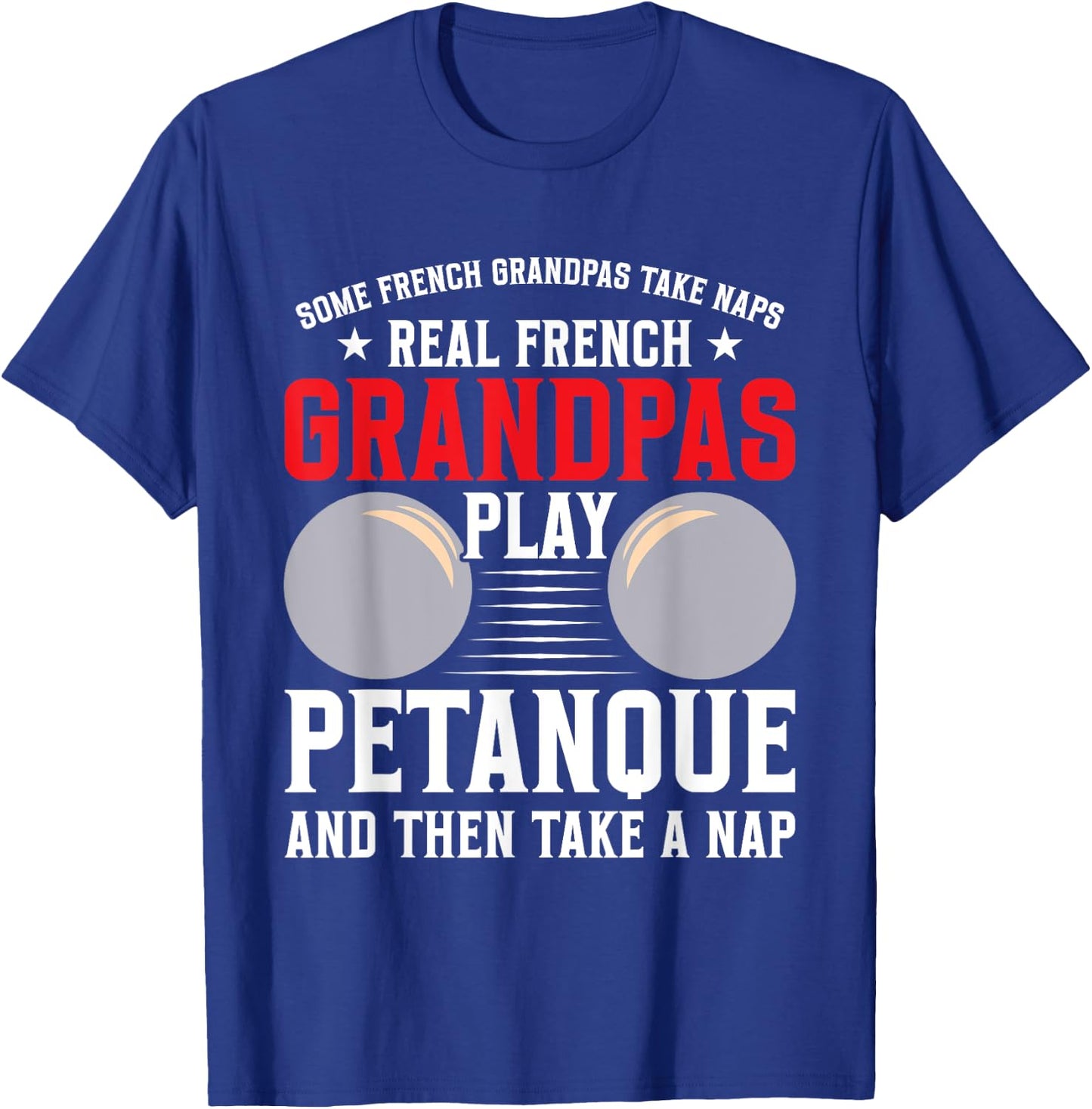 Petanque Player French Boules Game Grandpa Balls Boules T-Shirt - T-Shirt | Royal