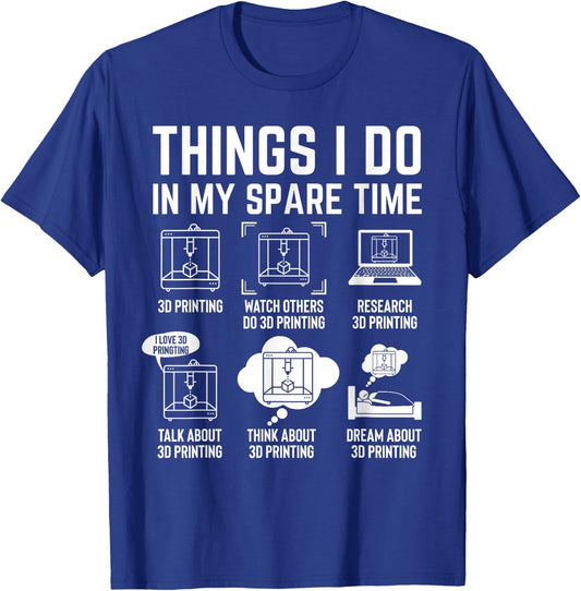 Things I do in my spare time 3D Print 3D Print 3D Printer , black T-Shirt - T-Shirt | Royal