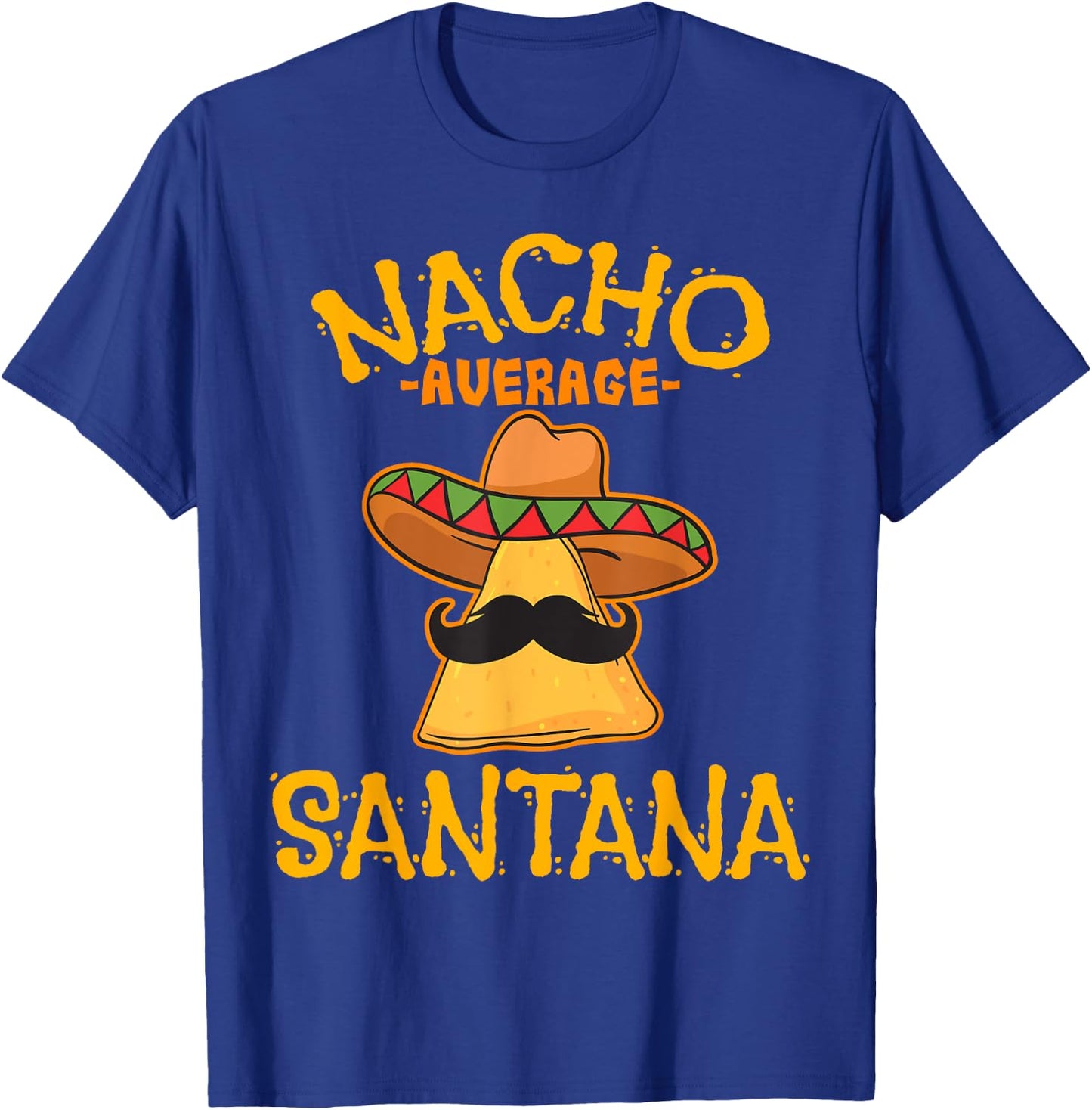 Nacho Average Santana Personalized Name Funny Taco T-Shirt - T-Shirt | Royal