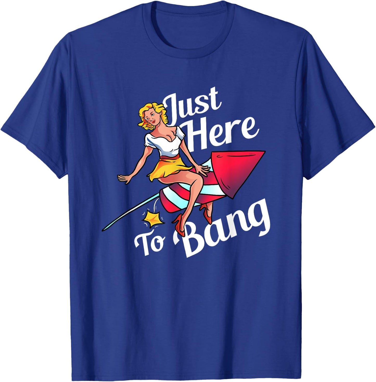 4th of July Party Outfit Funny - Just Here to Bang T-Shirt - T-Shirt | Royal