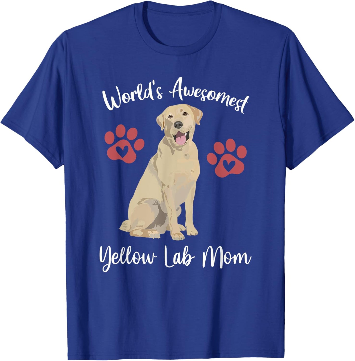 WORLDS AWESOMEST YELLOW LAB MOM Funny Dog Lover Saying Quote T-Shirt - T-Shirt | Royal