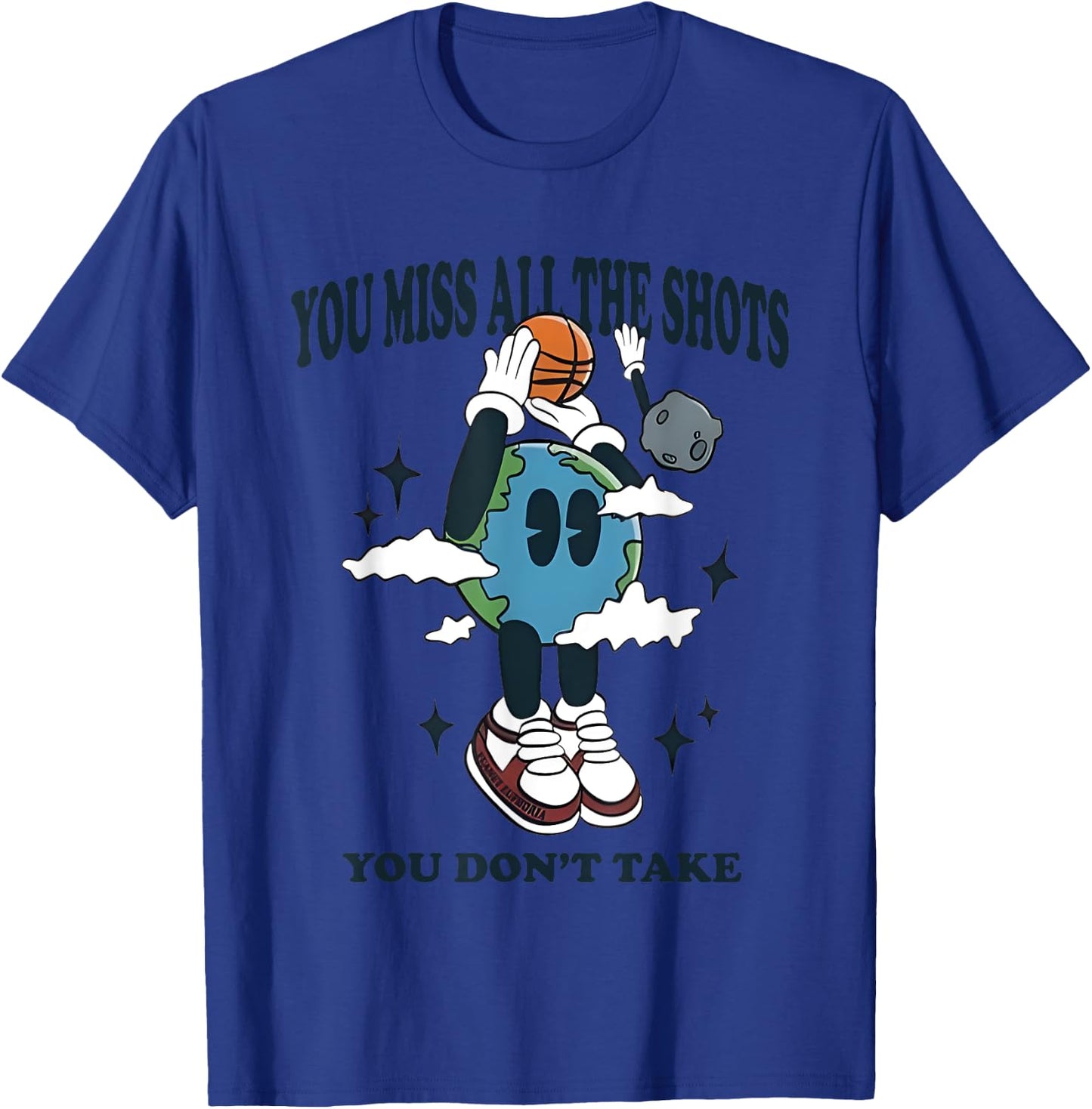 You Miss All The Shots You Don’t Take Basketball T-Shirt - T-Shirt | Royal