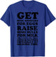 Get Some Roosters For Eggs & Raise Some Bulls For Milk T-Shirt - T-Shirt | Royal