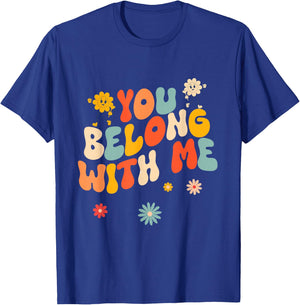 Groovy Valentine - You Belong with Me T-Shirt - T-Shirt | Royal