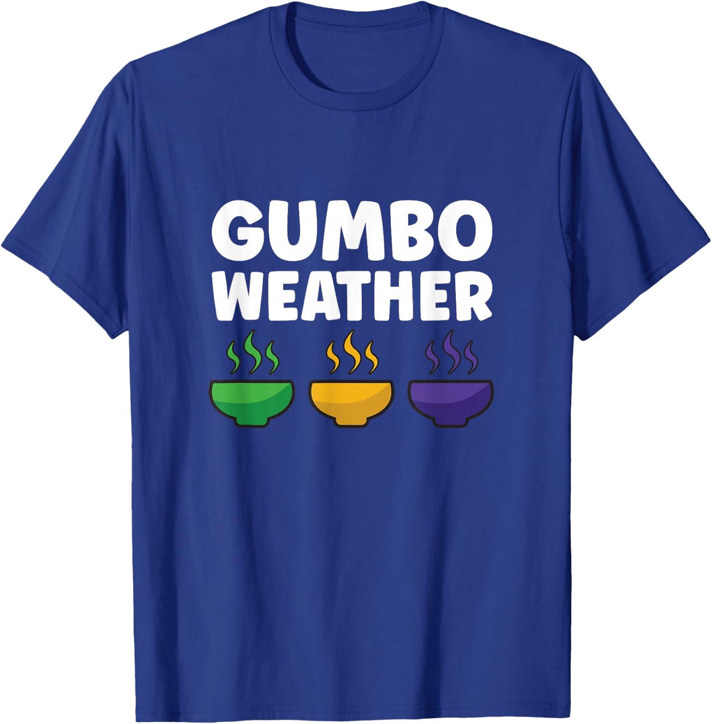 Gumbo creole funny gumbo weather cajun food T-Shirt - T-Shirt | Royal