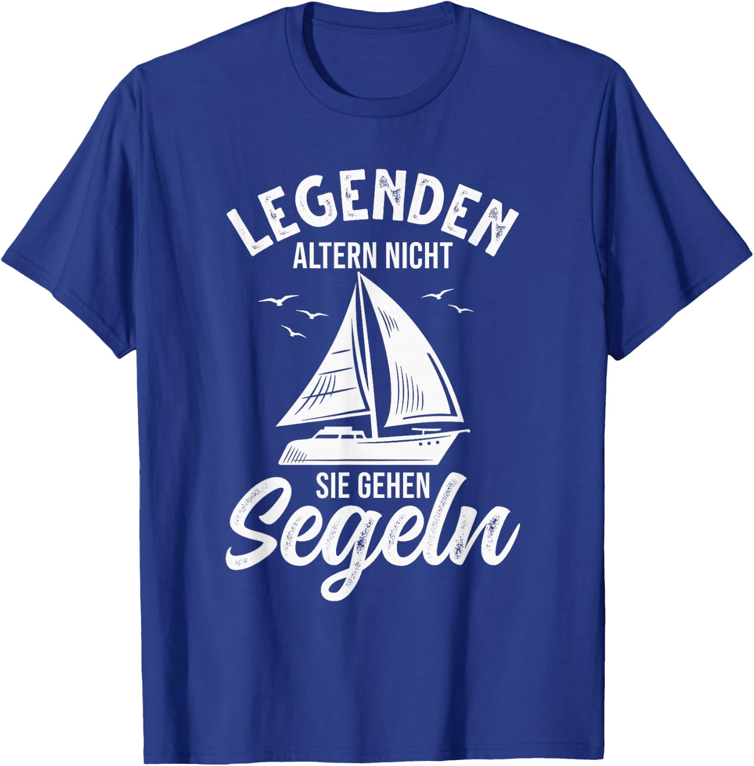 Segelboot Segler Legenden altern nicht sie gehen Segeln T-Shirt - T-Shirt | Royal
