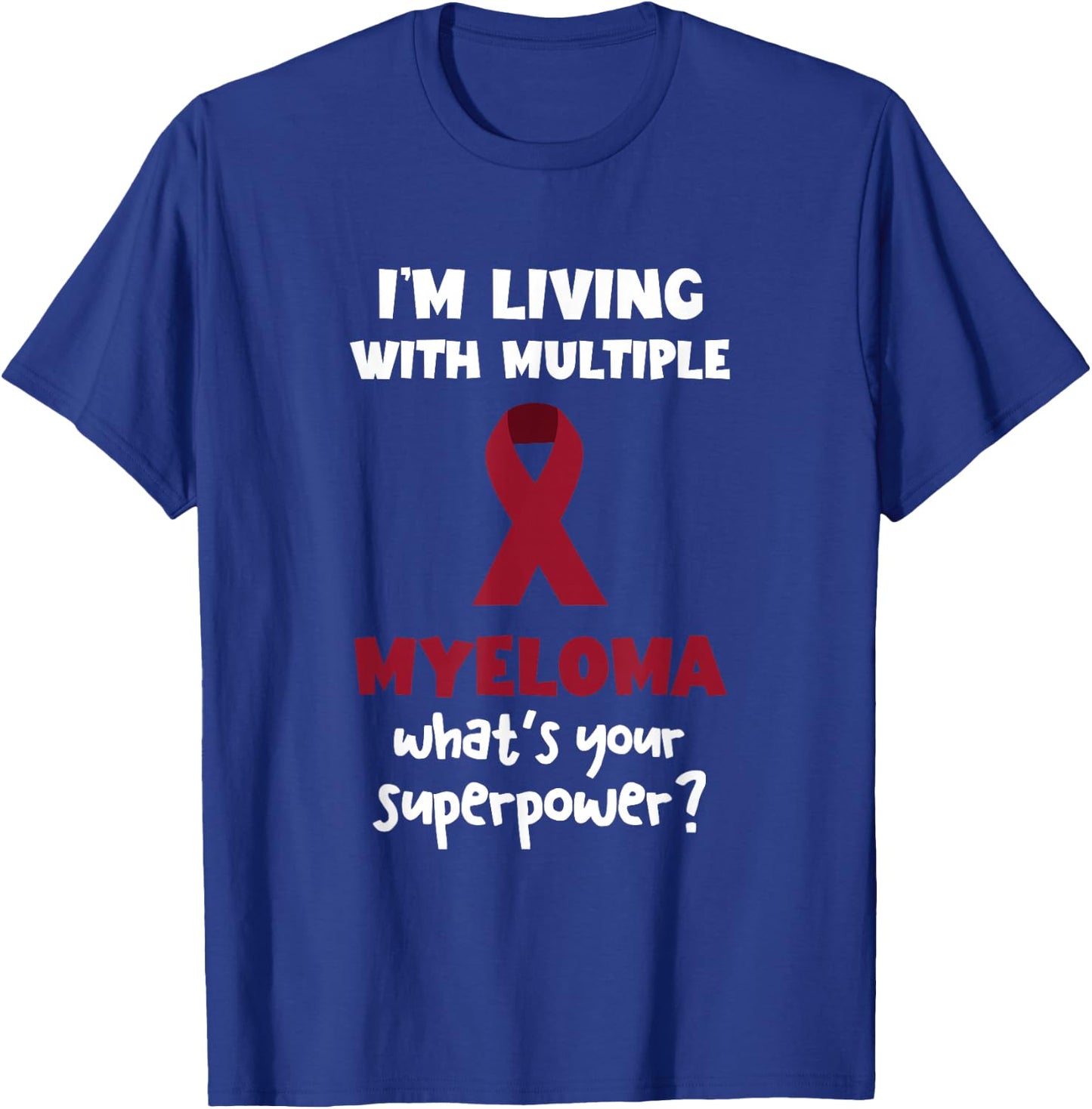 Multiple Myeloma Awareness Myeloma Superpower Blood Cancer T-Shirt - T-Shirt | Royal