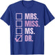 Mrs. Miss. Ms. Dr. Doctor of Education T-Shirt - T-Shirt | Royal