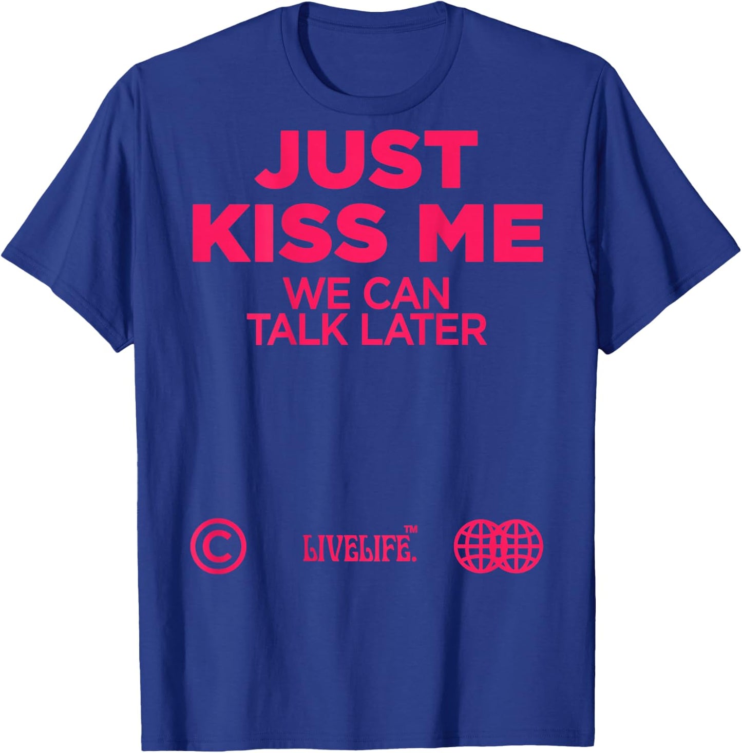 Just Kiss Me We Can Talk Later Love Valentine's Day Backprint , White T-Shirt - T-Shirt | Royal