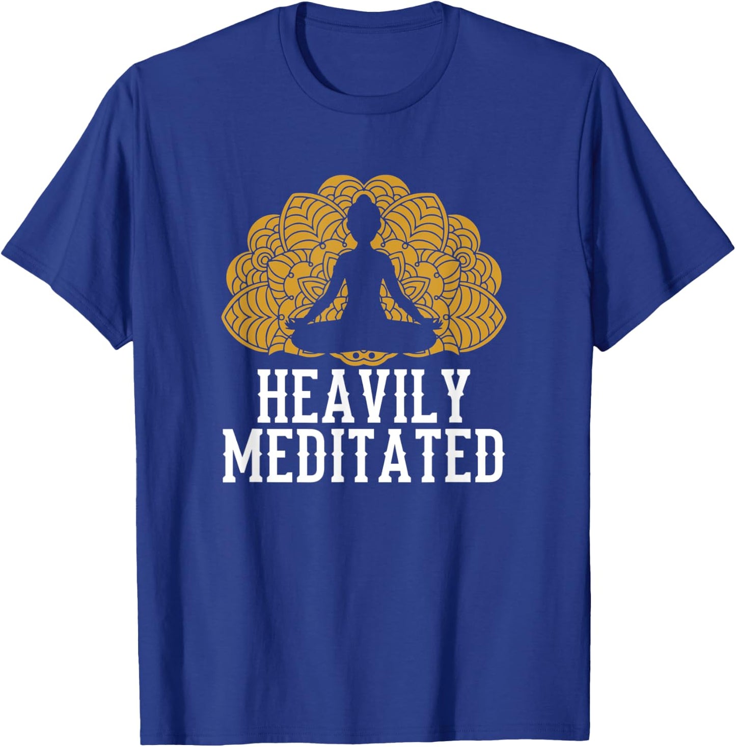 Funny Heavily Meditated Yoga Meditation T-Shirt - T-Shirt | Royal
