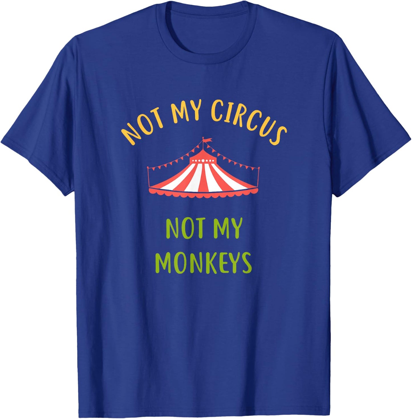 This is Not My Circus These Are Not My Monkeys T-Shirt - T-Shirt | Royal