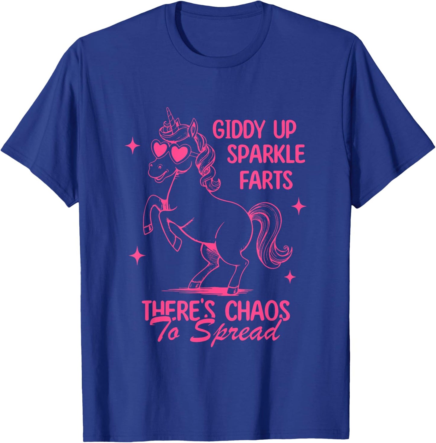 Giddy Up, Sparkle Farts There's Chaos To Spread T-Shirt - T-Shirt | Royal