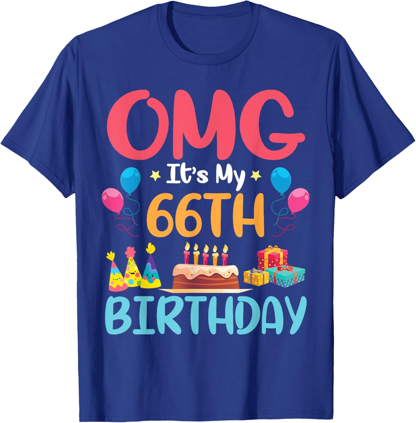 OMG It's My 66th Birthday Happy Day To Me You 66 Years Old T-Shirt - T-Shirt | Royal