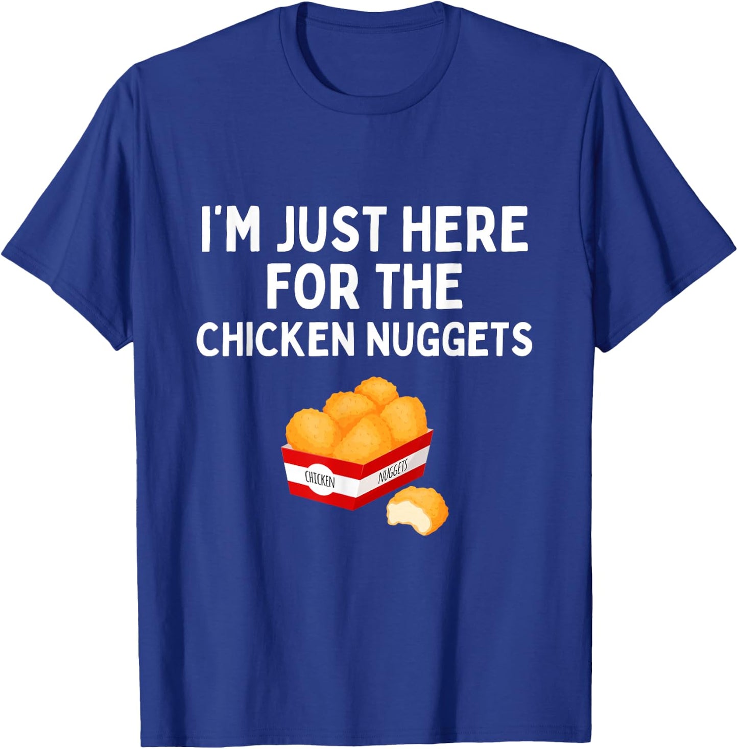 I'm Just Here For The Chicken Nuggets Funny Chicken Nugget T-Shirt - T-Shirt | Royal